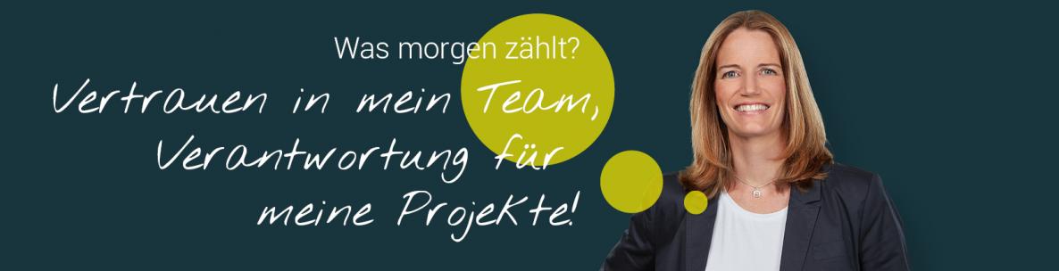 Was morgen zählt? Vertrauen in mein Team, Verantwortung für meine Projekte!